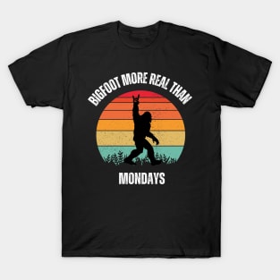 Bigfoot Real Than Mondays T-Shirt